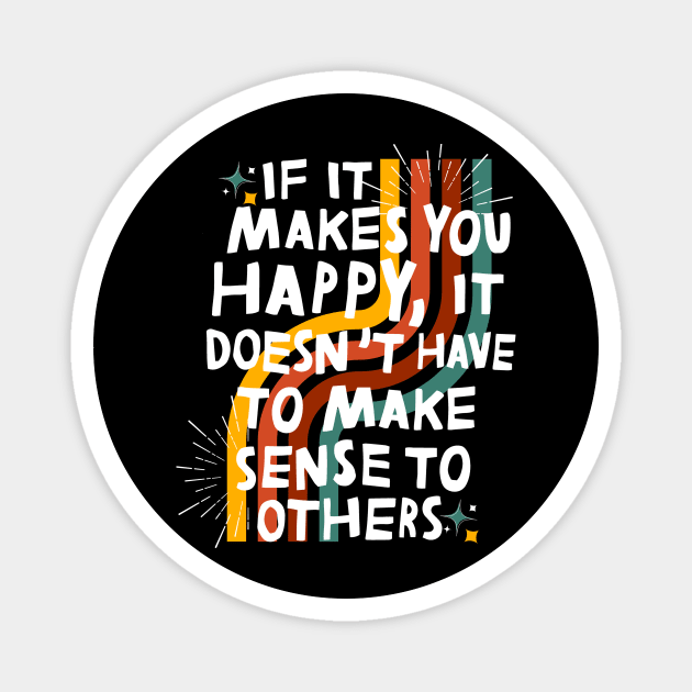 Do What Makes You Happy Magnet by The WYLD Tribe